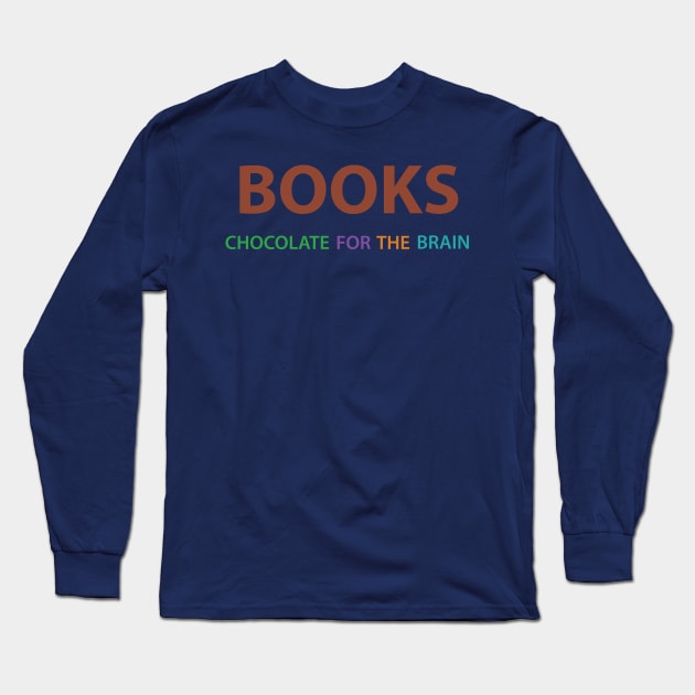 Books: chocolate for the brain. Long Sleeve T-Shirt by b34poison